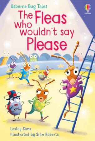 The Fleas Who Wouldn't Say Please by Lesley Sims & Sian Roberts