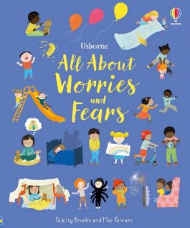 All About Worries And Fears by Felicity Brooks & Mar Ferrero