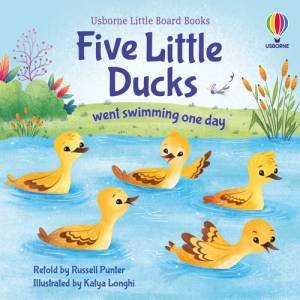 Five Little Ducks Went Swimming One Day by Russell Punter & Katya Longhi