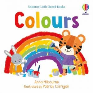 Little Board Books: Colours by Anna Milbourne & Patrick Corrigan