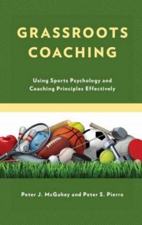 Grassroots Coaching by Peter J. McGahey & Peter S. Pierro