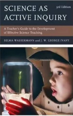 Science As Active Inquiry by Selma Wassermann & J. W. George Ivany