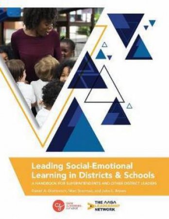 Leading Social-Emotional Learning In Districts And Schools by Daniel A. Domenech & Mort Sherman & John L. Brown