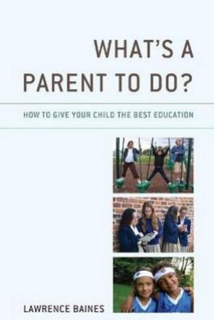 What's A Parent To Do? by Lawrence Baines