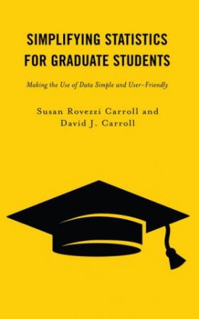 Simplifying Statistics for Graduate Students by Susan Rovezzi Carroll & David J. Carroll