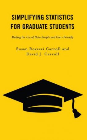 Simplifying Statistics for Graduate Students by Susan Rovezzi Carroll & David J. Carroll