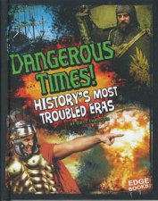 Dangerous History Dangerous Times Historys Most Troubled Eras