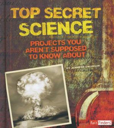Scary Science: Top Secret Science by Jennifer Swanson