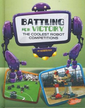 World of Robots: Battling for Victory by Kathryn Clay
