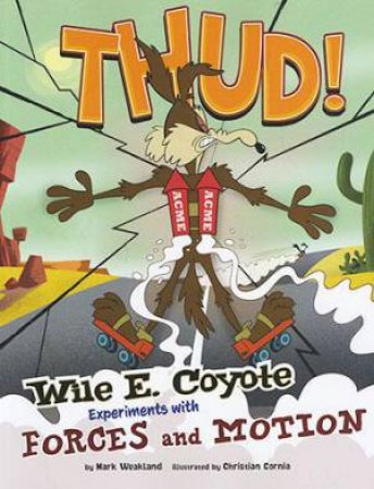 Wile E. Coyote: Experiments with Forces and Motion by Christian Cornia