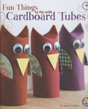 Fun Things To Do With Cardboard Tubes