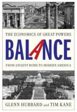 Balance The Economics of Great Powers from Ancient Rome to Modern      America