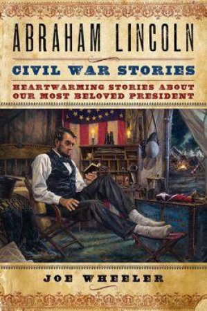 Abraham Lincoln Civil War Stories by Joe Wheeler