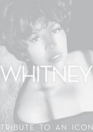 Whitney: A Tribute to an Icon by Pat Houston
