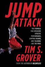 Jump Attack The Formula for Explosive Athletic Performance Jumping Higher and Training Like the Pros