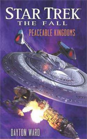 Star Trek: The Fall: Peaceable Kingdoms by Dayton Ward