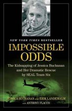 Impossible Odds The Kidnapping of Jessica Buchanan and Her Dramatic Rescue by SEAL Team Six