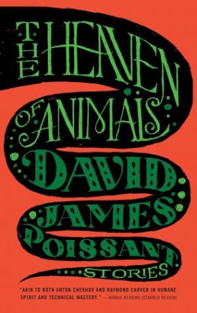 The Heaven of Animals: Stories by David James Poissant