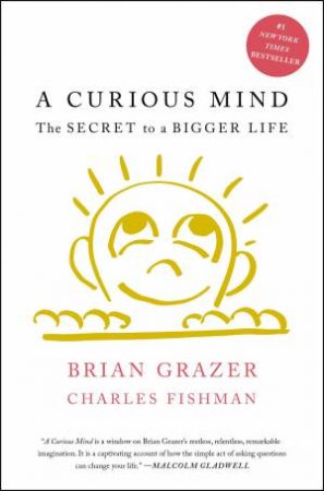 A Curious Mind: The Secret to a Bigger Life by Brian Grazer & Charles Fishman