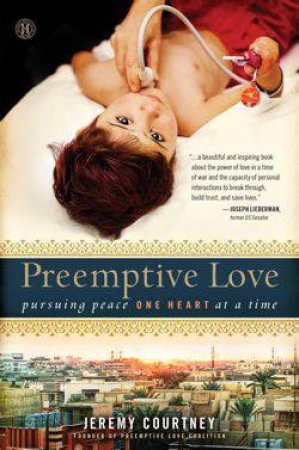 Preemptive Love: Pursuing Peace One Heart at a Time by Jeremy Courtney