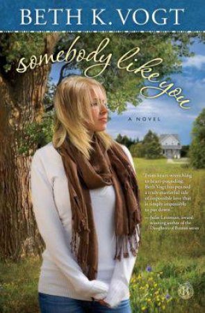 Somebody Like You: A Novel by Beth K Vogt