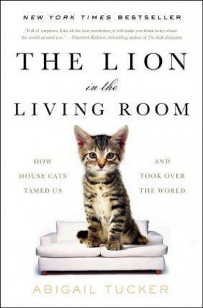 Th Lion In The Living Room by Abigail Tucker