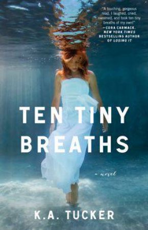 Ten Tiny Breaths by K.A Tucker