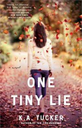 Ten Tiny Breaths 02 : One Tiny Lie by K.A Tucker