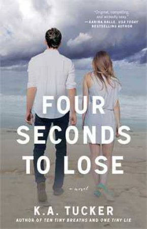 Four Seconds to Lose by K.A Tucker