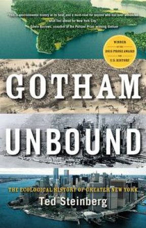 Gotham Unbound: The Ecological History of Greater New York by Ted Steinberg