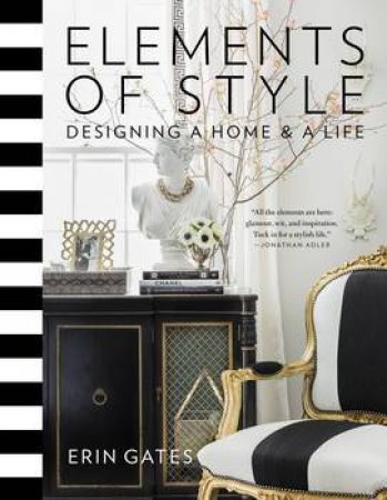 Elements of Style: Designing a Home & a Life by Erin Gates
