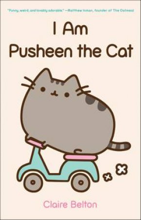 I Am Pusheen The Cat by Claire Belton