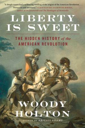 Liberty Is Sweet by Woody Holton