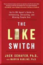 The Like Switch An ExFBI Agents Guide to Influencing Attracting and Winning People Over
