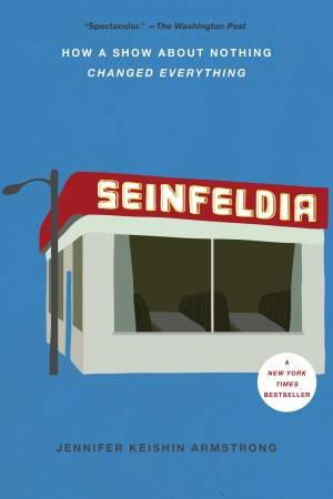 Seinfeldia by Jennifer Keishin Armstrong