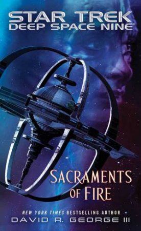 Star Trek: Deep Space Nine: Sacraments of Fire by David R. George III