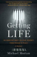 Getting Life An Innocent Mans 25Year Journey from Prison to Peace