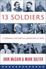 Thirteen Soldiers A Personal History of Americans at War