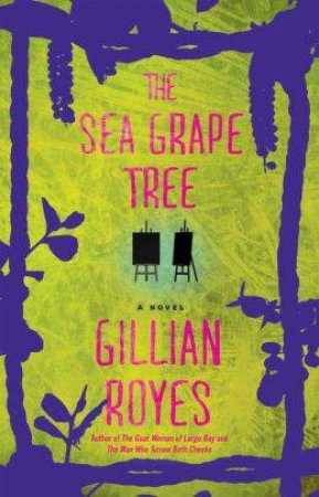 Sea Grape Tree: A Novel by Gillian Royes