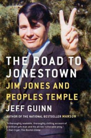 The Road To Jonestown: Jim Jones And Peoples Temple by Jeff Guinn