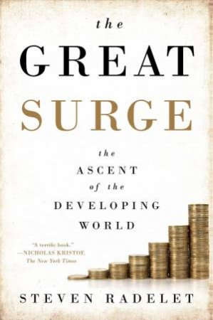 The Great Surge: The Ascent Of The Developing World by Steven Radelet