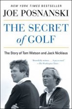 The Secret Of Golf The Story Of Tom Watson And Jack Nicklaus