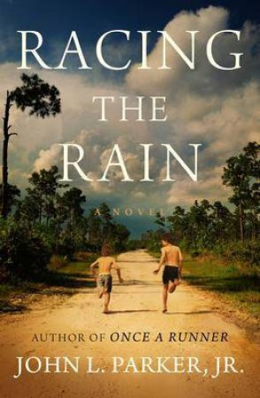 Racing the Rain: A Novel by John L. Parker