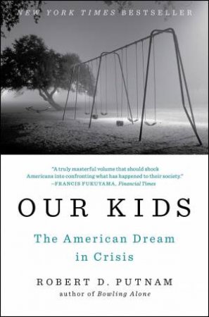 Our Kids: The American Dream in Crisis by Robert D. Putnam