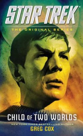 Star Trek: The Original Series: Child of Two Worlds by Greg Cox