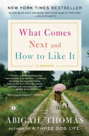 What Comes Next and How to Like It by Abigail Thomas