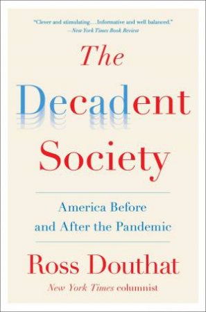 The Decadent Society by Ross Douthat