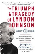 The Triumph and Tragedy of Lyndon Johnson The White House Years