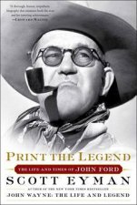 Print the Legend The Life and Times of John Ford