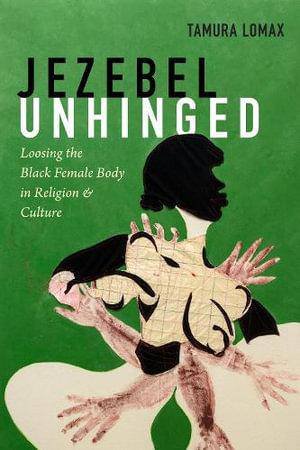 Jezebel Unhinged by Tamura Lomax